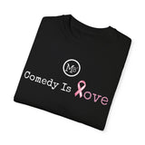 Comedy Is Love Breast Cancer Awareness Tee. A portion of the proceeds will be donated to a local non profit organization helping families in recovery.